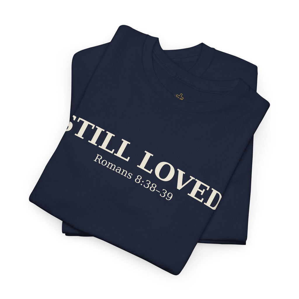 Still Loved – Romans 8:38–39 Christian T-Shirt | Classic Faith Tee